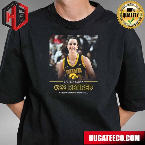 Caitlin Clark Is The Third Iowa Hawkeye Whose Number Has Been Retired In The History Of The Program T-Shirt