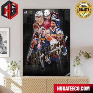 Colorado Avalanche NHL X Denver Nuggets NBA Good Luck In The Playoffs Poster Canvas