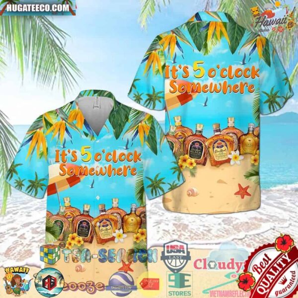 Crown Royal Collections It’s 5 O’clock Somewhere Aloha Summer Beach Hawaiian Shirt