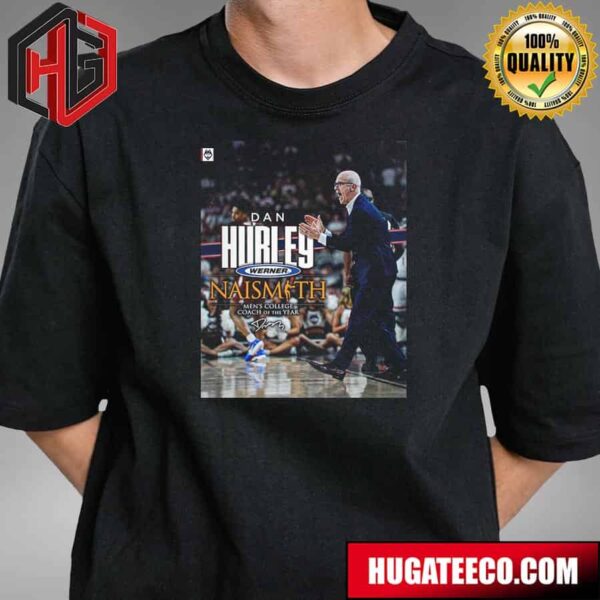 Dan Hurley Has Been Named The Naismith Awards Ollege Basketball Coach Of The Year T-Shirt