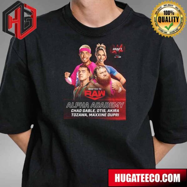 Drafted To RAW Alpha Academy WWE Draft 2024 T-Shirt