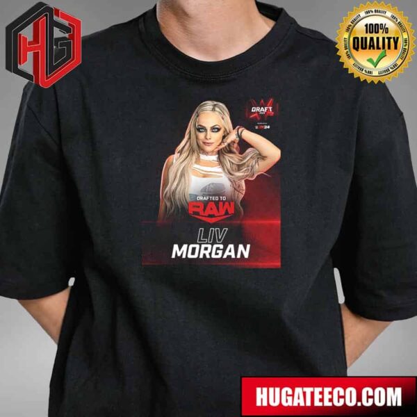 Drafted To RAW Liv Morgan WWE Draft 2024 T-Shirt