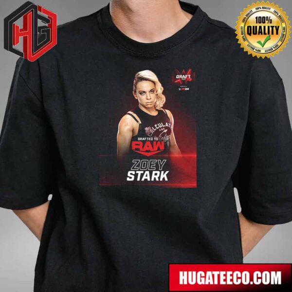 Drafted To RAW Zoey Stark WWE Draft 2024 T-Shirt
