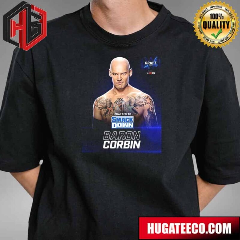 Drafted To SmackDown Baron Corbin WWE Draft 2024 T-Shirt