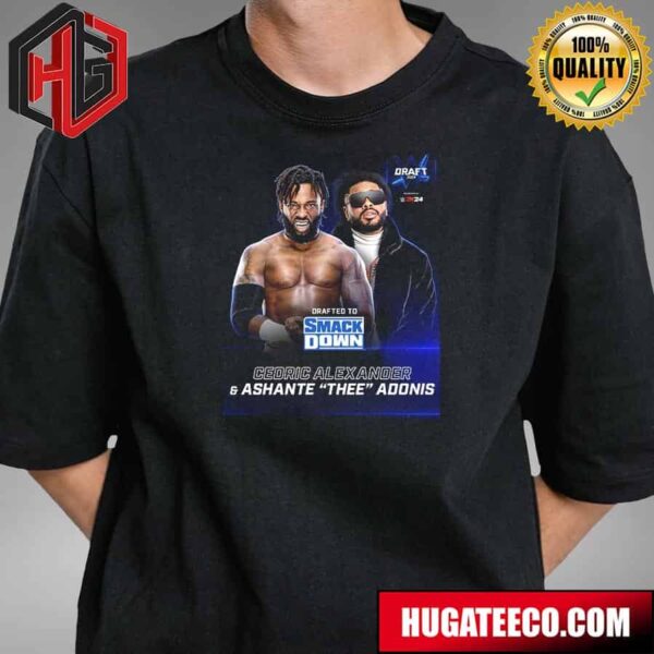 Drafted To SmackDown Cedric Alexander And Ashante Thee Adonis WWE Draft 2024 T-Shirt