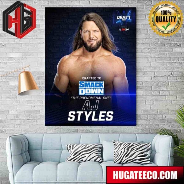 Drafted To SmackDown The Phenomenal One Aj Styles WWE Draft 2024 Poster Canvas