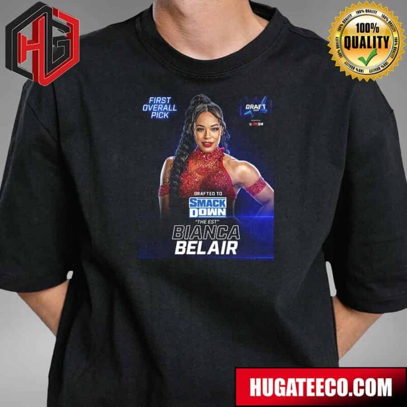 First Overall Pick Drafted To Smack Down The Est Bianca Belair WWE Draft 2024 T-Shirt First Overall Pick Drafted To Smack Down The Est Bianca Belair WWE Draft 2024 T-Shirt