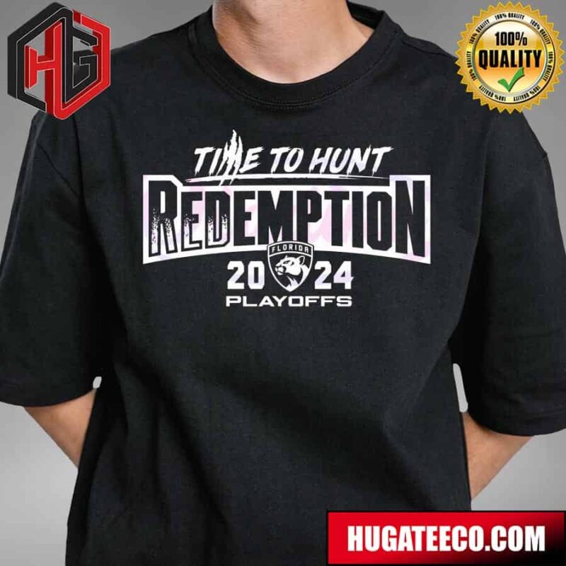Florida Panthers Time To Hunt Redemption 2024 Playoffs T-Shirt