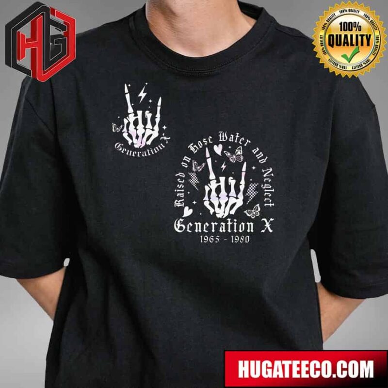 Funny Generation X Raised On Hose Water And Neglect T-Shirt