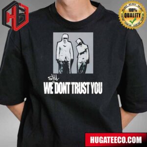 Future And Metro Boomin Will Release Their Second Album We Still Don’t Trust You April 12th Shirt