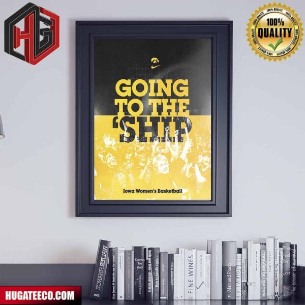 Going To The Ship Iowa Hawkeyes Womens Basketball Poster Canvas