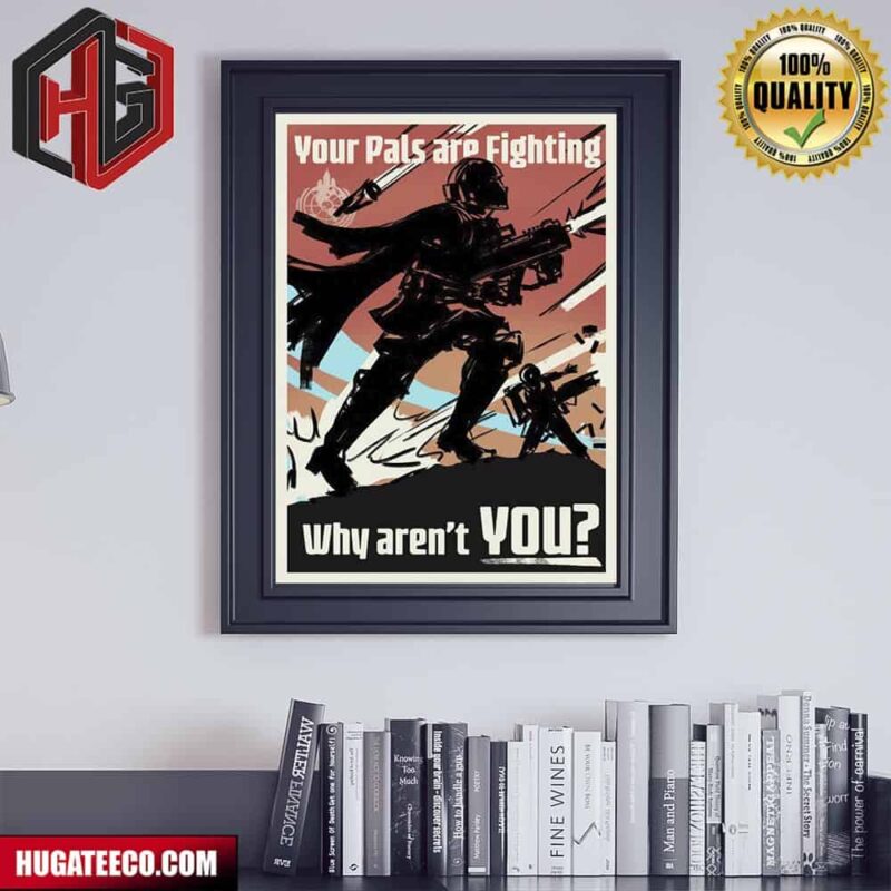 Helldivers 2 Your Pals Are Fighting Why Are Not You Poster Canvas