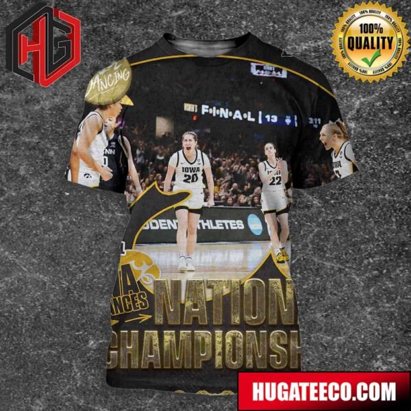 Iowa Hawkeyes Advances National Championship Still Dancing Winners Win NCAA March Madness 2024 3D T-Shirt