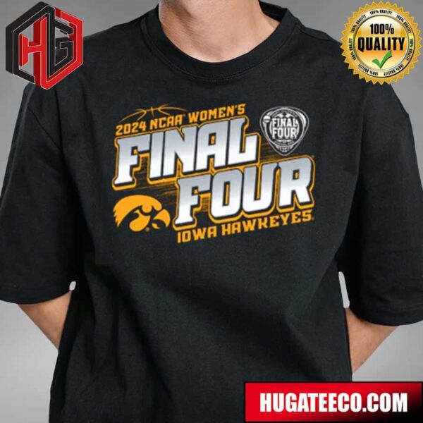 Iowa Hawkeyes Women’s 2024 NCAA Women’s Basketball Tournament March Madness Final Four T-Shirt