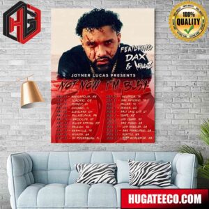 Joyner Lucas New Tour Not Now I’m Busy Featuring Dax And Millyz Schedule List Poster Canvas