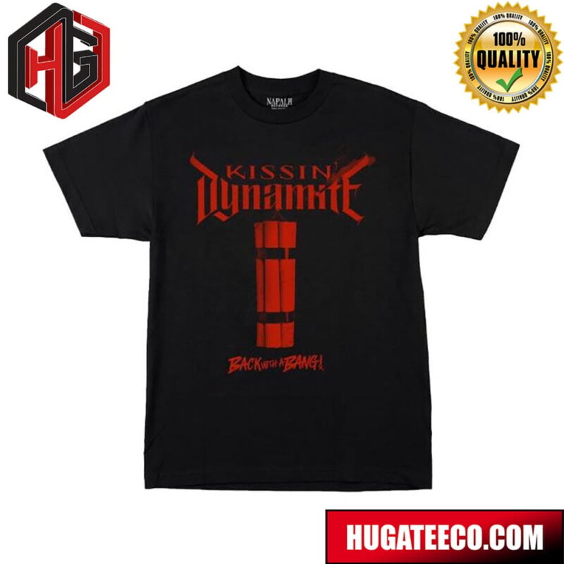 Kissin Dynamite Back With A Bang T-Shirt