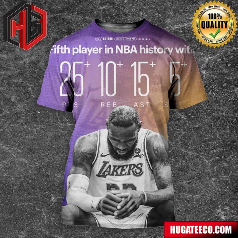 Lebron James Los Angeles Lakers Fifth Player In NBA History With 25 Pts 10 Reb 15 Ast 5 Stl All Over Print Shirt