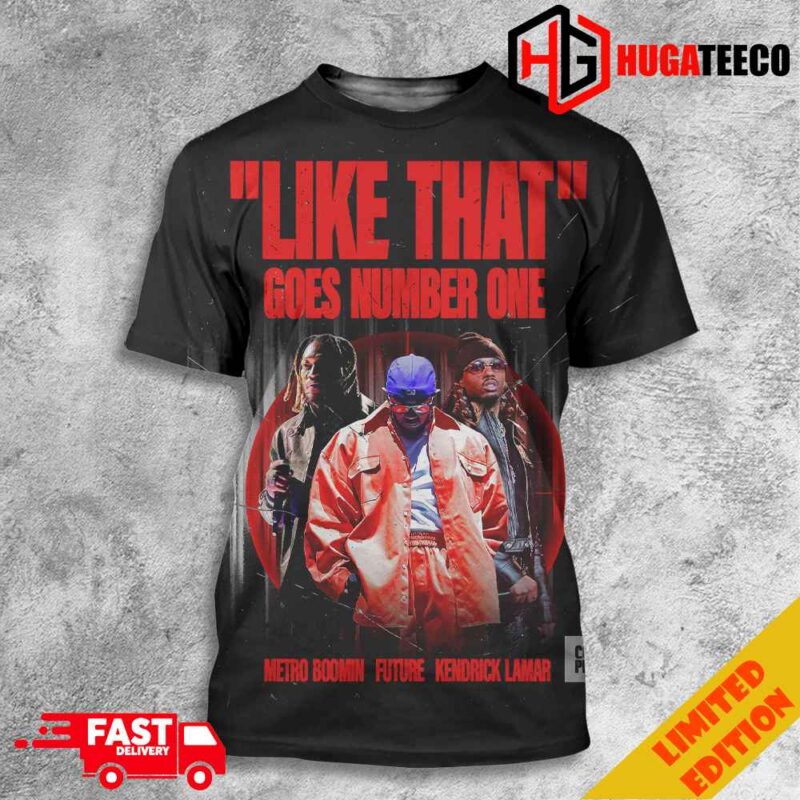 Like That Goes Number 1 On The Billboard Hot 100 Metro Boomin Future Kendrick Lamar Complex Music 3D T-Shirt