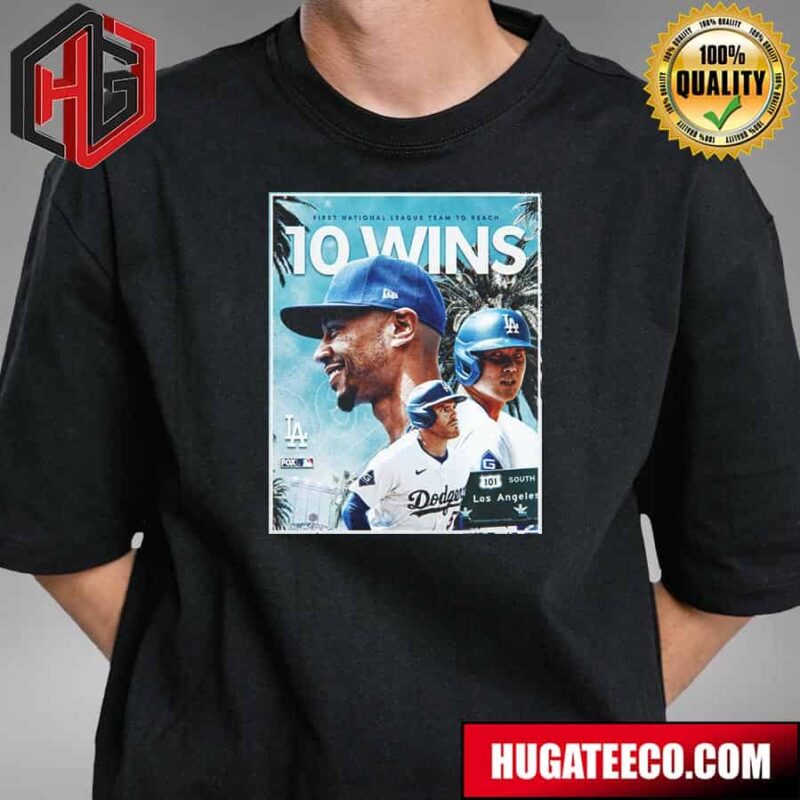 Los Angeles Dodgers Are The First National League To Reach 10 Wins T-Shirt