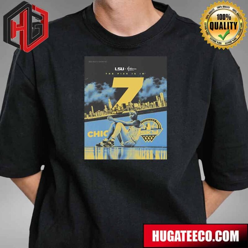 LSU X WNBA Draft 24 The Pick Is In 7 Angel Reese Has Been Selected By The Chicago Sky T-Shirt