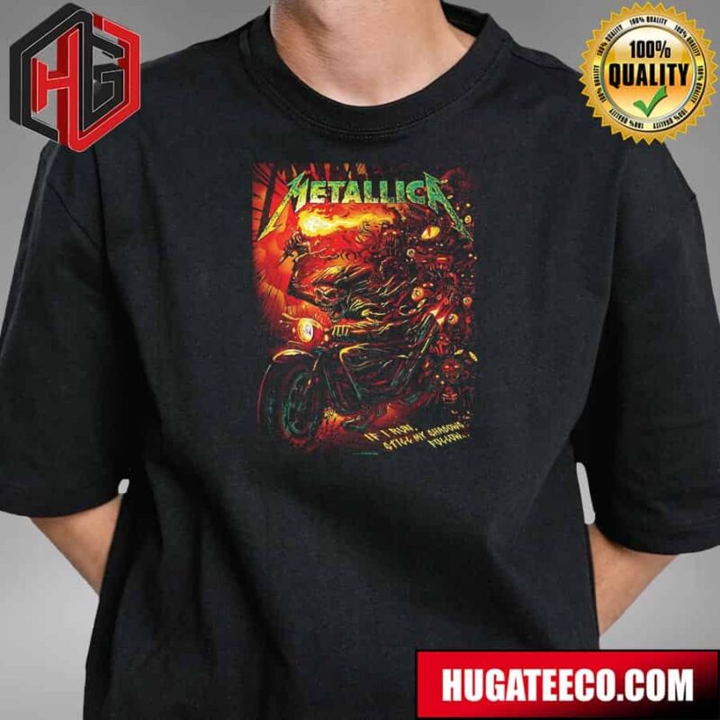 Metallica If I Run Still My Shadow Follow By Munk One All Six Fifth Member Exclusive Limited Edition Poster Merchandise 72 Seasons T-Shirt