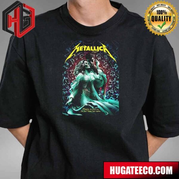 Metallica Misery She Loves Me Oh But I Love Her More All Six Fifth Member Exclusive Limited Edition Poster Merchandise 72 Seasons T-Shirt
