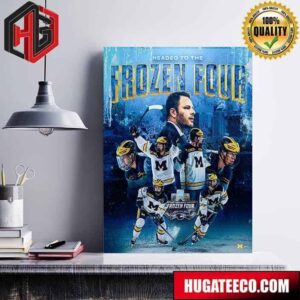 Michigan Hockey Is Frozen Four Bound For The Third Consecutive Season NCAA Poster Canvas