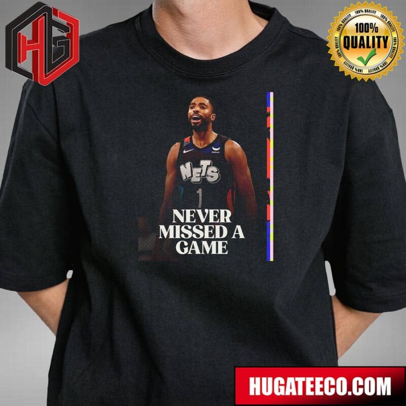 Mikal Bridges Brooklyn Nets NBA Hasn’t Missed A Game For Six Seasons T-Shirt