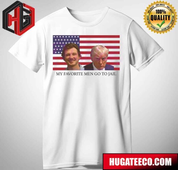 My Favorite Men Go To Jail Morgan Wallen Donald Trump Mugshot T-Shirt
