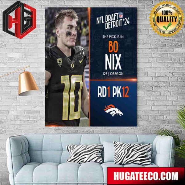 NFL Draft Detroit 24 The Pick Is In Bo Nix Of Denver Broncos Qb Oregon Picks 12 Round 1 Poster Canvas
