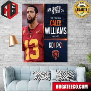 NFL Draft Detroit 24 The Pick Is In Caleb Williams Of Chicago Bears Qb Usc Pick 1 Round 1 Poster Canvas