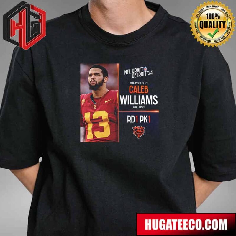 NFL Draft Detroit 24 The Pick Is In Caleb Williams Of Chicago Bears Qb Usc Pick 1 Round 1 T-Shirt