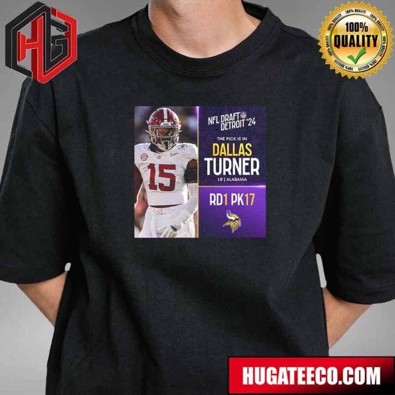 NFL Draft Detroit 24 The Pick Is In Dallas Turner Of Minnesota Vikings Lb Alabama Pick 17 Round 1 T-Shirt