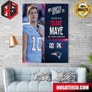 NFL Draft Detroit 24 The Pick Is In Drake Maye Of New England Patriots Qb North Carolina Pick 3 Round 1 Poster Canvas