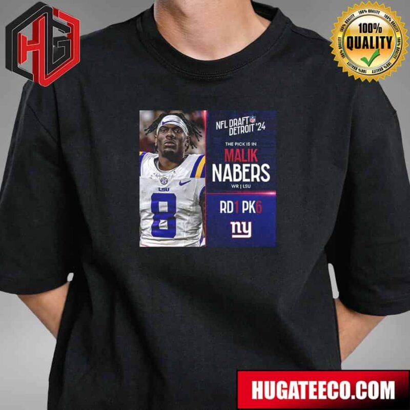 NFL Draft Detroit 24 The Pick Is In Malik Nabers Of New York Giants Wr Lsu Picks 6 Round 1 T-Shirt