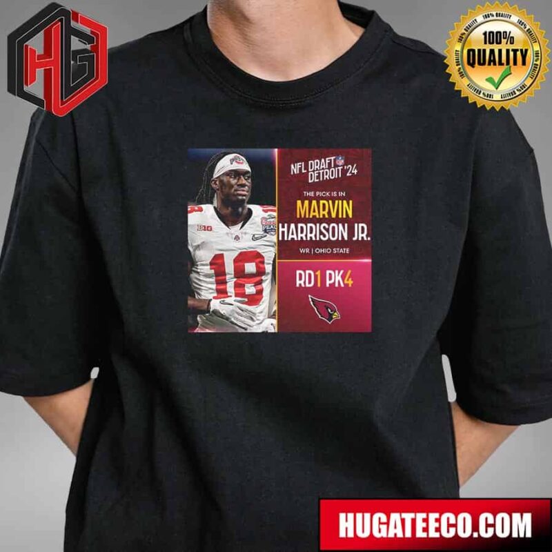 NFL Draft Detroit 24 The Pick Is In Marvin Harrison Jr Of Arizona Cardinals Wr Ohio State Pick 4 Round 1 T-Shirt
