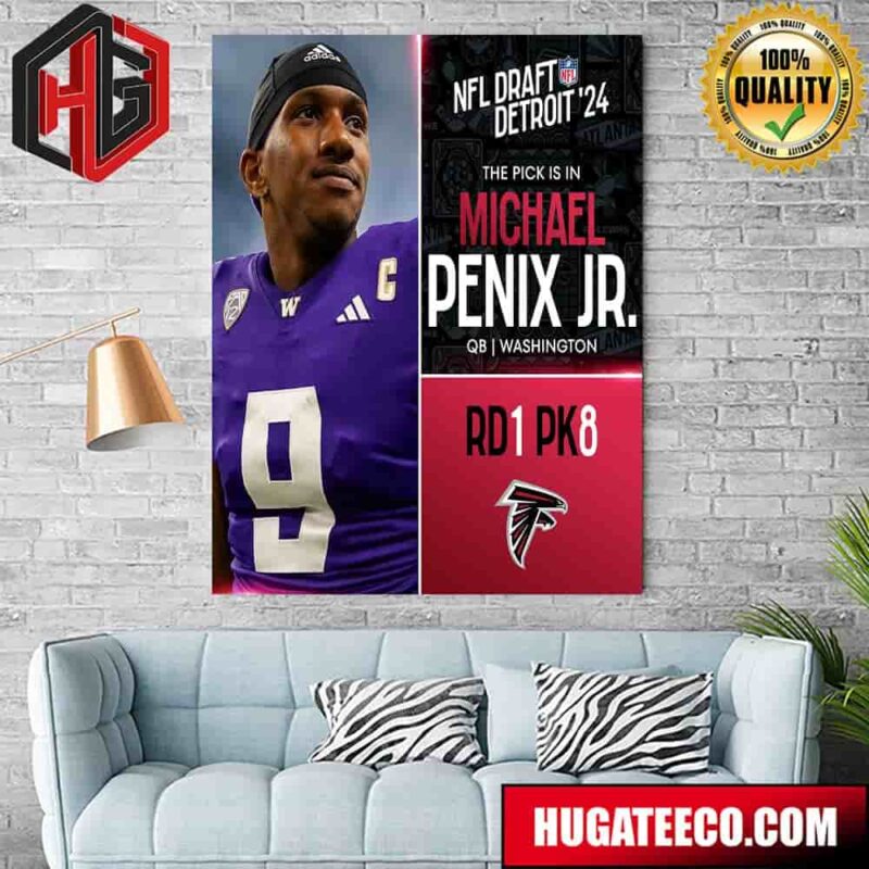 NFL Draft Detroit 24 The Pick Is In Michael Penix Jr Of Atlanta Falcons Qb Washington Picks 8 Round 1 Poster Canvas