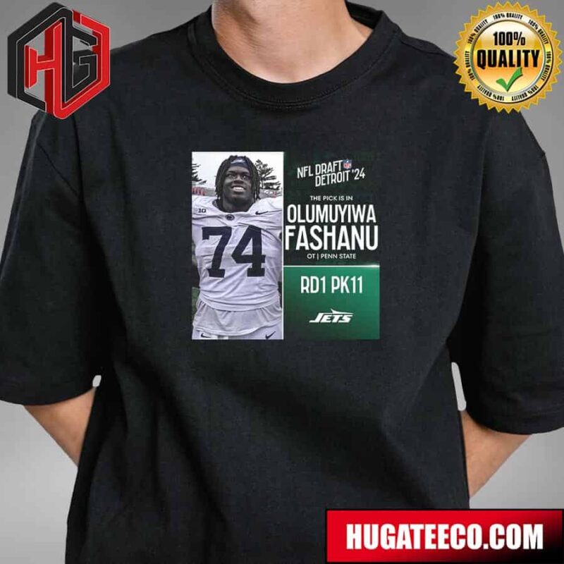 NFL Draft Detroit 24 The Pick Is In Olumuyiwa Fashanu Of New York Jets Ot Penn State Picks 11 Round 1 T-Shirt