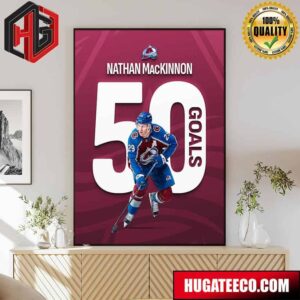 Nathan Mackinnon Reaches The 50-Goal Plateau For The First Time In His Career NHL Poster Canvas