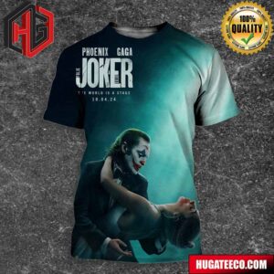 New Poster For Joker 2 Phoenix Gaga The World Is A Stage On 10 4 24 3D T-Shirt