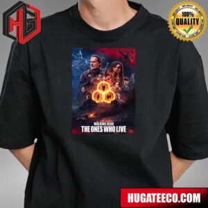 New Poster For The Walking Dead The Ones Who Live On Amc By Akithefull T-Shirt