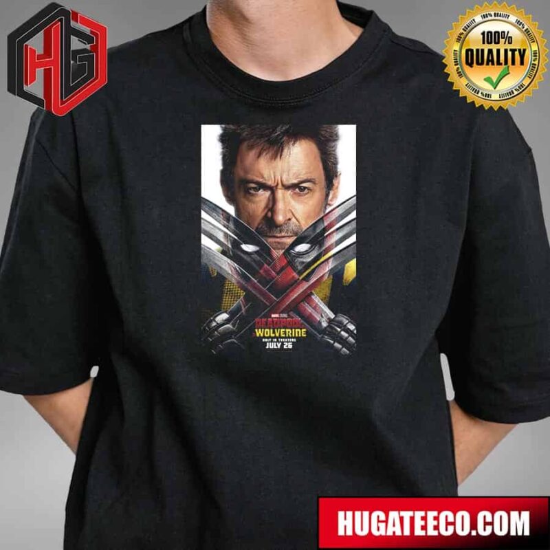 New Posters For Deadpool And Wolverine Marvel Studios Only In Theaters On July 26 T-Shirt