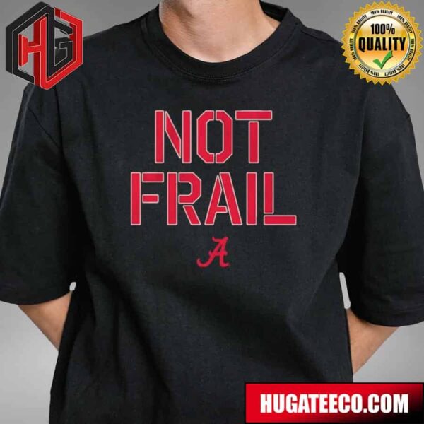 Not Frail Alabama Crimson Tide Basketball T-Shirt