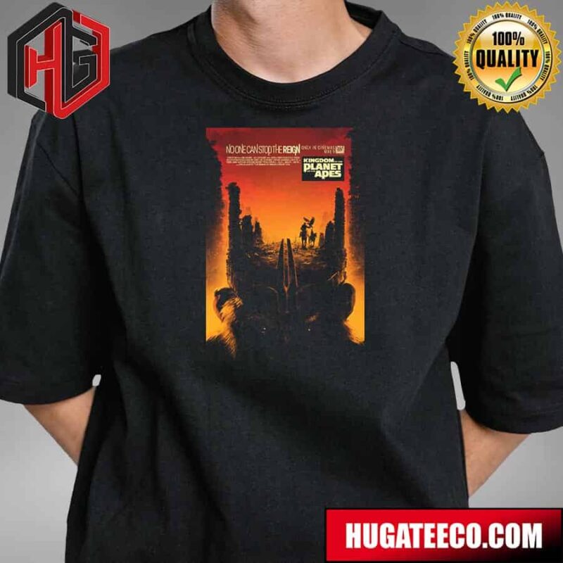 Official Poster For King Dom Of The Planet Of The Apes No One Can Stop The Reign T-Shirt