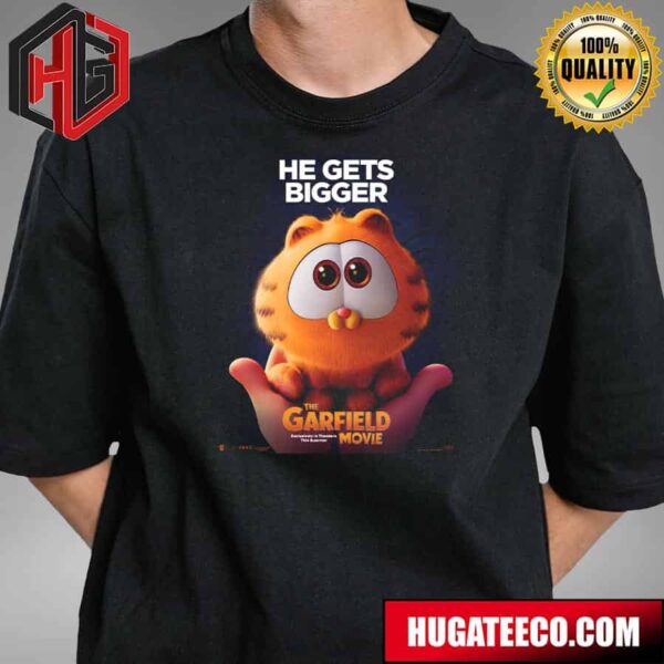 Official Poster For The Garfield Movie He Gets Bigger Exclusive In Theaters 2024 T-Shirt