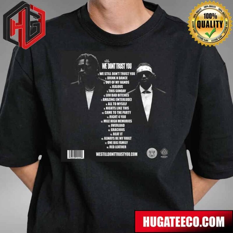 Official Tracklist Future X Metro Boomin We Still Don?t Trust You T-Shirt