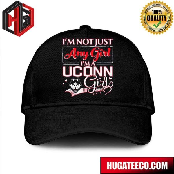 Official I’m Not Just Any Girl I’m A Uconn Huskies Girl Hat-Cap