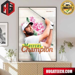 Scottie Scheffler PGA Tour Master Champion For The Second Time In Three Year Poster Canvas