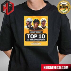 Sidney Crosby’s Top 10 All-Time Career NHL Points With Point No 1591 T-Shirt