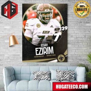 The 239th Pick In The 2024 NFL Draft The New Orleans Saints Select Ot Josiah Ezirim Poster Canvas